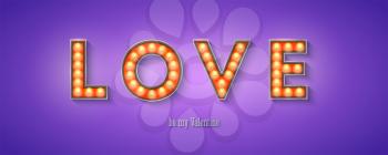 Glowing letters love, be my valentine. Vintage signboard, retro fonts decorated light bulbs. Banner for Happy Valentine s Day. Vector sign with electric lighting bulbs, 3d illustration