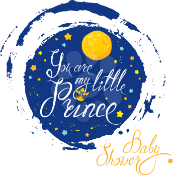 Baby Shower with moon and stars on blue grunge background. Calligraphic text You are my little prince. Congratulations on the birth of boy. 