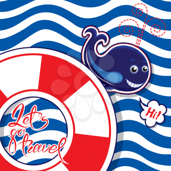 Funny seasonal Card with blue whale on striped background. Lifebuoy shape frame with calligraphic words Lets go travel. Design for vacations and travel, greeting cards, posters and t-shirts printing.