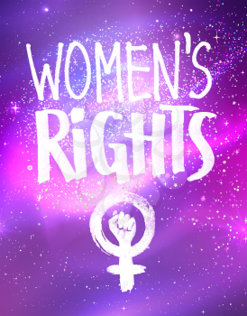 Vector poster with Women's Rights lettering and Feminism protest symbol on ultraviolet outer space glowing background.