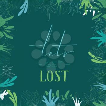 Lets get lost. Leaves and grass on dark green background. There is copy space for your text.