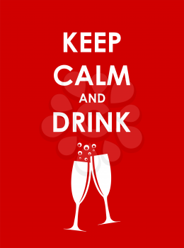 Keep Calm and Drink Champagne Creative Poster Concept. Card of Invitation, Motivation. Vector Illustration EPS10