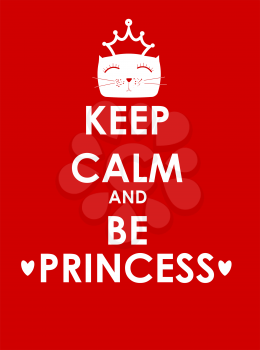 Keep Calm and Be Princess Creative Poster Concept. Card of Invitation, Motivation. Vector Illustration EPS10