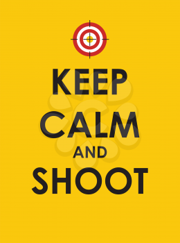 Keep Calm and Shoot Creative Poster Concept. Card of Invitation, Motivation. Vector Illustration EPS10