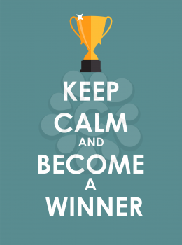 Keep Calm and  Become a Winner Creative Poster Concept. Card of Invitation, Motivation. Vector Illustration EPS10