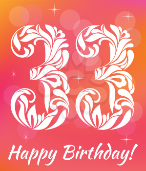 Bright Greeting card Template. Celebrating 33 years birthday. Decorative Font with swirls and floral elements.