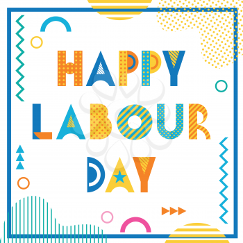 Happy labour day. Text and geometric elements isolated on a white background. Trendy geometric font. Memphis style of 80s-90s.