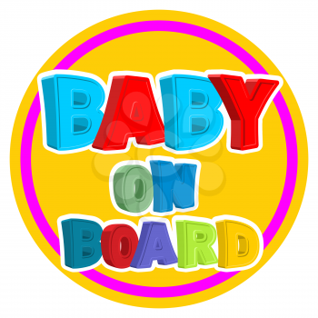 Baby on board. Sign sticker on car with children.
