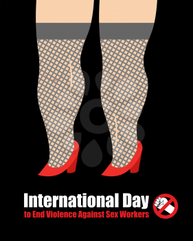 International Day to End Violence Against Sex Workers. Foot hookers in stockings. Sign  stop violence. Poster for International holiday prostitute