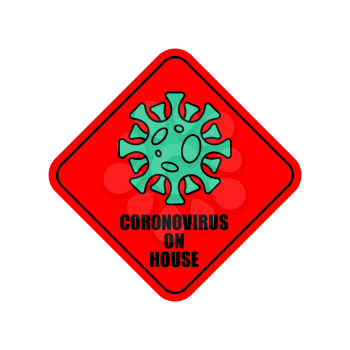 Coronavirus on house sticker Quarantine sign. Virus 2019-nCoV on home. Pandemic. Global epidemic disease. Sign isolation period. Deadly disease of the 21st century
