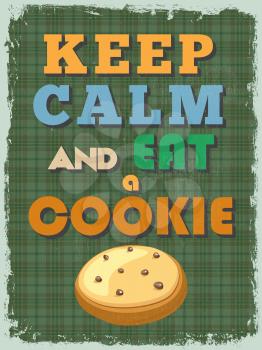 Retro Vintage Motivational Quote Poster. Keep Calm and Eat a Cookie. Grunge effects can be easily removed for a cleaner look. Vector illustration