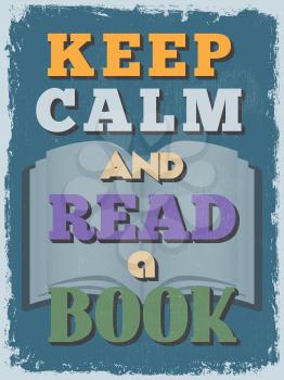 Retro Vintage Motivational Quote Poster. Keep Calm and Read a Book. Grunge effects can be easily removed for a cleaner look. Vector illustration