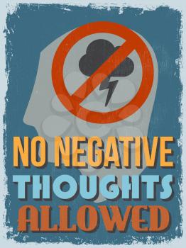 Retro Vintage Motivational Quote Poster. No Negative Thoughts Allowed. Grunge effects can be easily removed for a cleaner look. Vector illustration