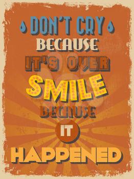 Retro Vintage Motivational Quote Poster. Don't Cry Because It's Over Smile Because It Happened. Vector illustration