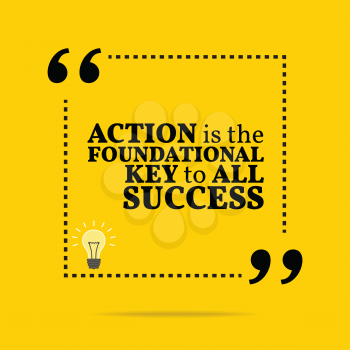 Inspirational motivational quote. Action is the foundational key to all success. Simple trendy design.