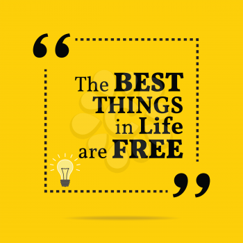 Inspirational motivational quote. The best things in life are free. Simple trendy design.