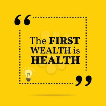 Inspirational motivational quote. The first wealth is health. Simple trendy design.