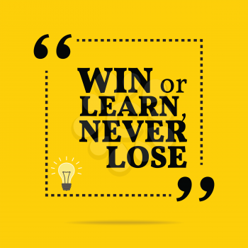 Inspirational motivational quote. Win or learn, never lose. Simple trendy design.