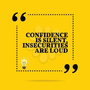 Inspirational motivational quote. Confidence is silent, insecurities are loud. Simple trendy design.