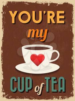 Valentine's Day Poster. Retro Vintage design. You're My Cup of Tea. Vector illustration