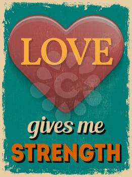 Valentine's Day Poster. Retro Vintage design. Love Gives Me Strength. Vector illustration