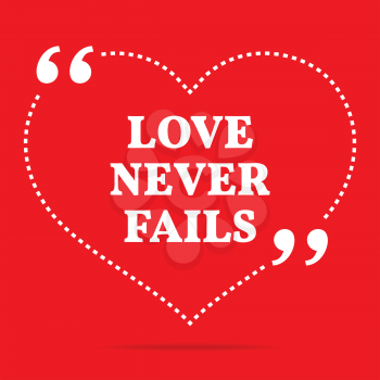 Inspirational love quote. Love never fails. Simple trendy design.
