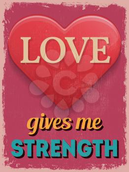 Valentine's Day Poster. Retro Vintage design. Love Gives Me Strength. Vector illustration
