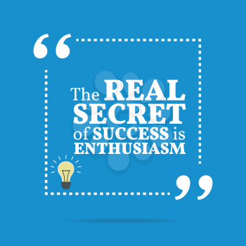Inspirational motivational quote. The real secret of success is enthusiasm. Simple trendy design.