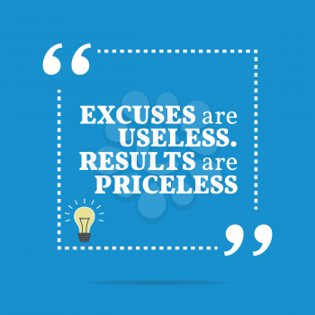Inspirational motivational quote. Excuses are useless. Results are priceless. Simple trendy design.