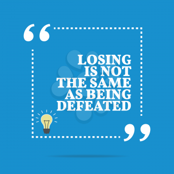 Inspirational motivational quote. Losing is not the same as being defeated. Simple trendy design.