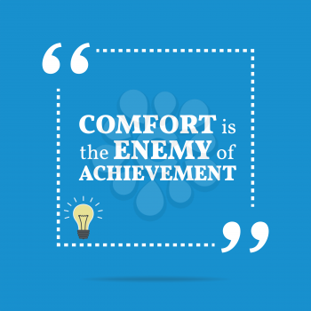 Inspirational motivational quote. Comfort is the enemy of achievement. Simple trendy design.
