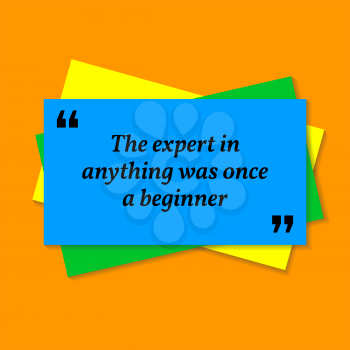 Inspirational motivational quote. The expert in anything was once a beginner. Business card style quote on orange background