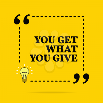 Inspirational motivational quote. You get what you give. Vector simple design. Black text over yellow background 