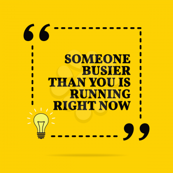 Inspirational motivational quote. Someone busier than you is running right now. Vector simple design. Black text over yellow background 