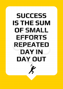 Motivational poster. Success is the sum of small efforts repeated day in day out. Home decor for inspiration. Print design.