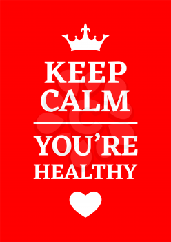 Inspirational poster. Keep calm you're healthy. Red backgrond. Print design.