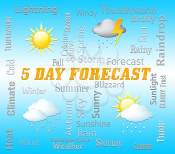 Five Day Forecast Indicating 5 Days Weather Forecasts