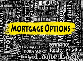 Mortgage Options Representing Home Loan And Choice