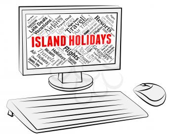 Island Holidays Representing Getaway Vacationing And Vacation