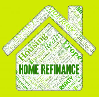 Home Refinance Representing Residential Refinanced And Debt