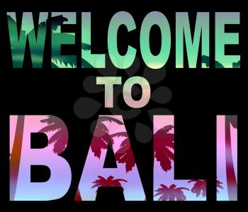 Welcome To Bali Showing Holiday Greetings And Invitation