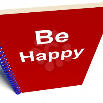 Be Happy Notebook Meaning Being Happier or Merry
