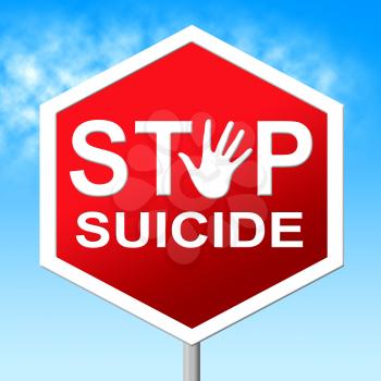 Suicide Stop Showing Taking Your Life And Kill Myself