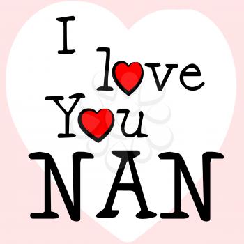 I Love Nan Indicating Grandma Compassionate And Adoration