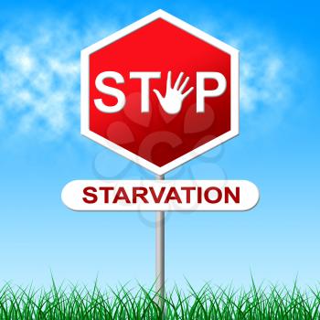 Stop Starvation Indicating Lack Of Food And Warning Sign