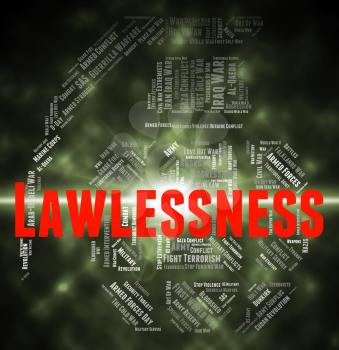 Lawlessness Word Representing Insurrectionary Ungovernable And Disorderly