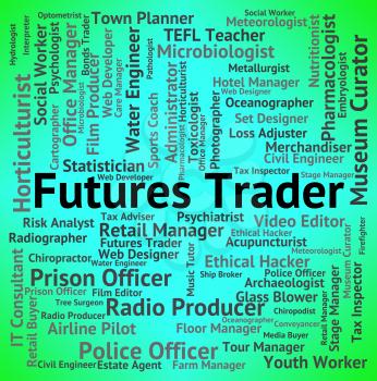 Futures Trader Showing Words Trading And Work