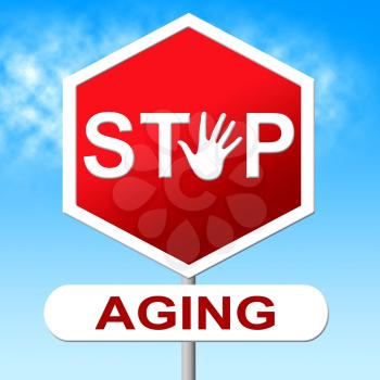 Stop Aging Representing Growing Old And Prohibit
