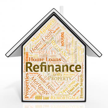 Refinance House Representing Property Re-Finance And Financing