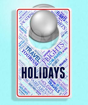 Holidays Sign Representing Signboard Placard And Vacation